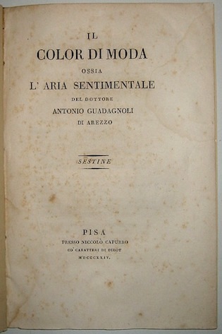 Antonio Guadagnoli  Il color di moda ossia l'aria sentimentale... sestine 1824 Pisa presso Niccolò Capurro